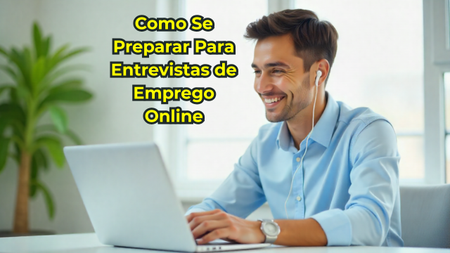 ð§  Como Se Preparar Para Entrevistas de Emprego Online e Causar uma Ótima Impressão