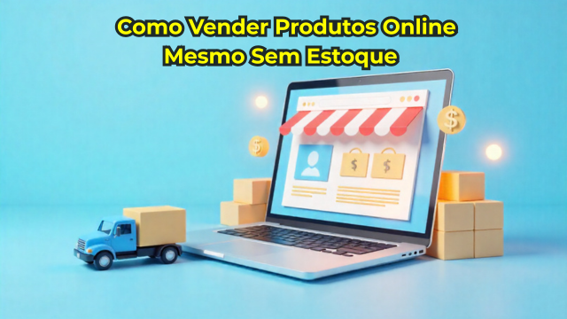 ðð» Como Vender Produtos Online Mesmo Sem Estoque (Guia de Dropshipping)